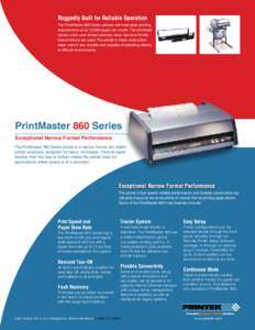 FieldProRuggedly seriesBuilt for Reliable Operation The PrintMaster 860 Series printers will meet peak printing requirements up to 10,000 pages per month. The printhead carries a two-year limited warranty when Genuine Pr