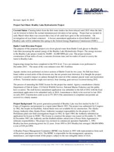 Bradley Lake Hydroelectric Project Fact Sheet Page 2 Revised: April 10, 2014 Project Fact Sheet: Bradley Lake Hydroelectric Project Current Status: Clearing debris from the fish water intakes has been delayed until 2015 