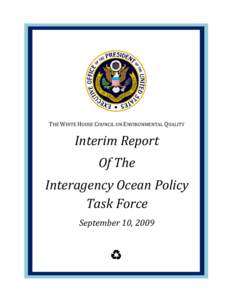 THE WHITE HOUSE COUNCIL ON ENVIRONMENTAL QUALITY  Interim Report Of The  Interagency Ocean Policy