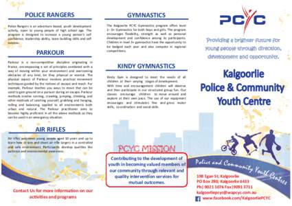 POLICE RANGERS  GYMNASTICS Police Rangers is an adventure based, youth development activity, open to young people of high school age. The