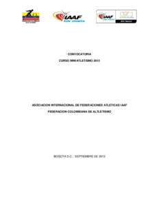 CONVOCATORIA CURSO MINIATLETISMO 2013 ASOCIACION INTERNACIONAL DE FEDERACIONES ATLETICAS IAAF FEDERACION COLOMBIANA DE ALTLETISMO