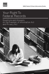 GSA Federal Citizen Information Center  Your Right To Federal Records Questions and Answers on the Freedom of Information Act