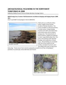 ARCHAEOLOGICAL FIELDWORK IN THE NORTHWEST  TERRITORIES IN 2008  Edited by Shelley Crouch, Prince of Wales Northern Heritage Centre    MGM Energy Corp. Summer Field Assessment and Advance Bargin