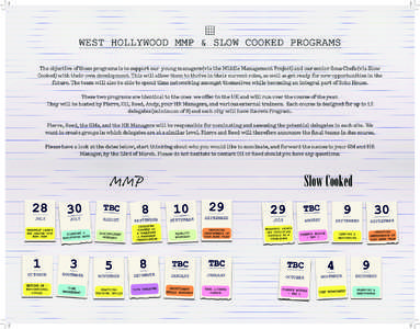 WEST HOLLYWOOD MMP & SLOW COOKED PROGRAMS The objective of these programs is to support our young managers (via the Middle Management Project) and our senior Sous Chefs (via Slow Cooked) with their own development. This 