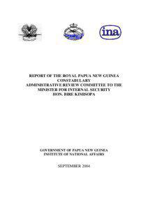 REPORT OF THE ROYAL PAPUA NEW GUINEA CONSTABULARY ADMINISTRATIVE REVIEW COMMITTEE TO THE