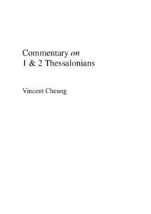 Commentary on 1 & 2 Thessalonians Vincent Cheung Copyright © 2008 by Vincent Cheung http://www.vincentcheung.com