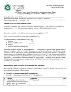 University of Hawaiʻi at Mānoa Mānoa Faculty Senate 	
   UH Mānoa Faculty Senate Committee on Administration and Budget Reorganization Proposal Consultation and Review Checklist Senate Committee name: CAB___________