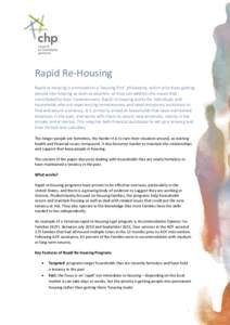 Rapid Re-Housing Rapid re-housing is premised on a ‘housing first’ philosophy, which prioritises getting people into housing as soon as possible, so they can address the issues that contributed to their homelessness.