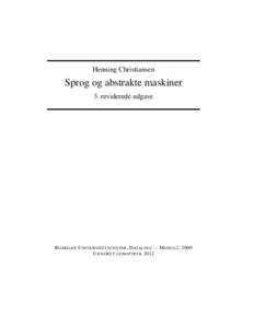 Henning Christiansen  Sprog og abstrakte maskiner 3. reviderede udgave  ROSKILDE U NIVERSITETSCENTER , DATALOGI — M ODUL 2, 2000