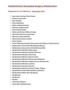 Saskatchewan Geospatial Imagery Collaborative Alphabetical List of Members – November 2012  Agriculture and Agri-Food Canada  Cameco Corporation  City of Regina  City of Saskatoon