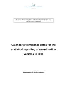 In case of discrepancies between the French and the English text, the French text shall prevail Calendar of remittance dates for the statistical reporting of securitisation vehicles in 2014