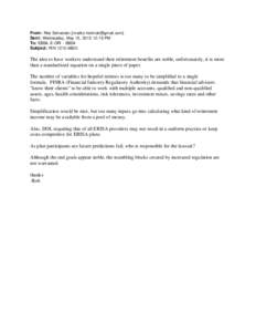 From: Rob Schneider [mailto:[removed]] Sent: Wednesday, May 15, [removed]:16 PM To: EBSA, E-ORI - EBSA Subject: RIN 1210-AB20  The idea to have workers understand their retirement benefits are noble, unfortunately,