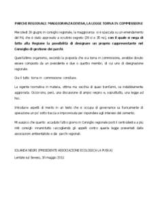 PARCHI REGIONALI: MAGGIORANZA DIVISA, LA LEGGE TORNA IN COMMISSIONE Mercoledì 29 giugno in consiglio regionale, la maggioranza si è spaccata su un emendamento del Pd, che è stato approvato a scrutinio segreto (39 sì 