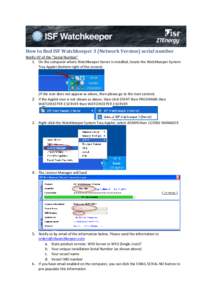 How to find ISF Watchkeeper 3 (Network Version) serial number Notify ISF of the “Serial Number” 1. On the computer where Watchkeeper Server is installed, locate the Watchkeeper System Tray Applet (bottom right of the