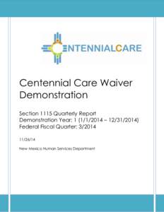 Centennial Care Waiver Demonstration Section 1115 Quarterly Report Demonstration Year:  – Federal Fiscal Quarter: 