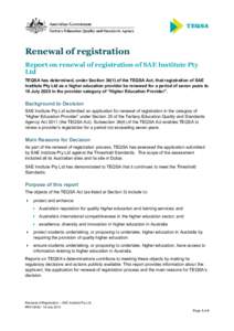 Renewal of registration Report on renewal of registration of SAE Institute Pty Ltd TEQSA has determined, under Section[removed]of the TEQSA Act, that registration of SAE Institute Pty Ltd as a higher education provider be 