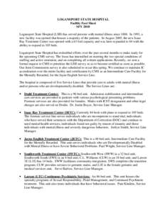LOGANSPORT STATE HOSPITAL Facility Fact Sheet SFY 2010 Logansport State Hospital (LSH) has served persons with mental illness since[removed]In 1993, a new facility was opened that houses a majority of the patients. In Augu