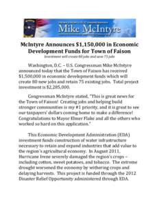 McIntyre Announces $1,150,000 in Economic Development Funds for Town of Faison Investment will create 80 jobs and save 75 jobs Washington, D.C. – U.S. Congressman Mike McIntyre announced today that the Town of Faison h