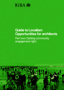 Guide to Localism Opportunities for architects Part two: Getting community engagement right  Foreword