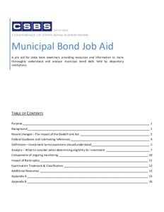 Municipal Bond Job Aid A job aid for state bank examiners providing resources and information to more thoroughly understand and analyze municipal bond debt held by depository institutions.  TABLE OF CONTENTS