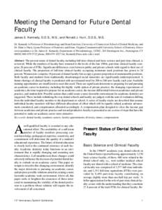 Meeting the Demand for Future Dental Faculty James E. Kennedy, D.D.S., M.S.; and Ronald J. Hunt, D.D.S., M.S. Dr. Kennedy is Professor of Periodontology and Dean Emeritus, University of Connecticut School of Dental Medic