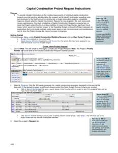 Capital Construction Project Request Instructions Purpose  To provide detailed information on the funding requirements of individual capital construction projects, provide narrative substantiating the request, and to 