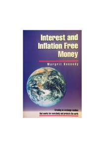 Margrit Kennedy: Interest and Inflation Free Money (Published by Seva International; ISBN; Copyright 1995 by Margrit Kennedy) 1