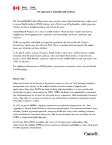 The approach to natural health products  The Natural Health Product Directorate was created to ensure that Canadians have ready access to natural health products (NHPs) that are safe, effective and of high quality, while