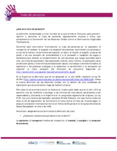 ¿Qué es la trata de personas? La definición consensuada a nivel mundial es la que brinda el Protocolo para prevenir, reprimir y sancionar la trata de personas, especialmente mujeres y niños, que complementa la Conven