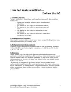 How do I make a million?… Dollars that is! A. Teaching Objectives: To teach that the Stock Market Game may be used to obtain specific data on publicly traded stocks. 1. The data may be used to perform a variety of math