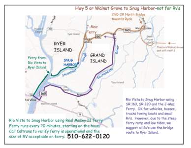 Hwy 5 or Walnut Grove to Snug Harbor-not for Rv’s 2ND OR North Bridge towards Ryde J-Mac Ferry