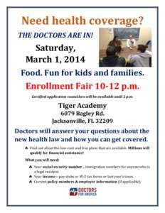   	
  Need	
  health	
  coverage?	
   THE	
  DOCTORS	
  ARE	
  IN!	
   Saturday,	
  	
   March	
  1,	
  2014	
  	
   Food.	
  Fun	
  for	
  kids	
  and	
  families.	
  