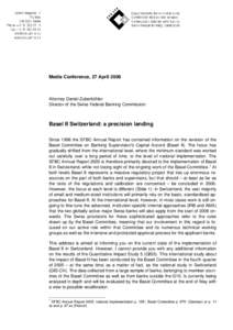 Media Conference, 27 April[removed]Attorney Daniel Zuberbühler Director of the Swiss Federal Banking Commission  Basel II Switzerland: a precision landing