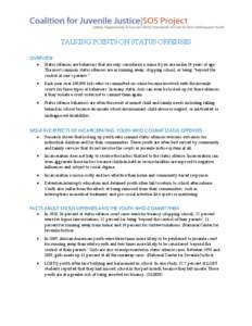 TALKING POINTS ON STATUS OFFENSES OVERVIEW  Status offenses are behaviors that are only considered a crime if you are under 18 years of age. The most common status offenses are as running away, skipping school, or bei