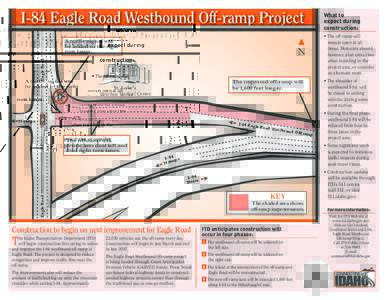 I-84 Eagle Road Westbound Off-ramp Project A traffic signal will be added to the right turn lanes. Eagle Road
