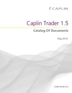 Caplin Trader 1.5 Catalog Of Documents May 2010 CONFIDENTIAL