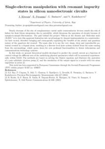 Single-electron manipulation with resonant impurity states in silicon nanoelectronic circuits J. Klocans1 , E. Potanina1 , G. Barinovs1 , and V. Kashcheyevs1 1  Department of Physics, University of Latvia, Riga