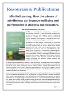 By Dr Richard Chambers and Dr Craig Hassed Mindfulness is essentially about being more aware and awake in every moment of your life. It is about intentionally paying attention to each moment, being fully engaged in whate