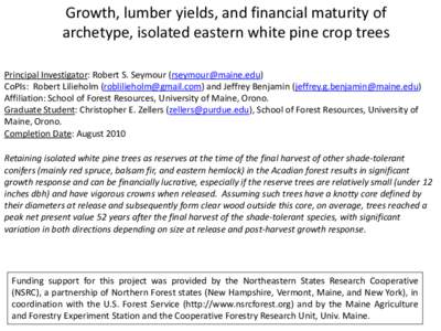 Growth, lumber yields, and financial maturity of archetype, isolated eastern white pine crop trees Principal Investigator: Robert S. Seymour ([removed]) CoPIs: Robert Lilieholm ([removed]) and Jeffr