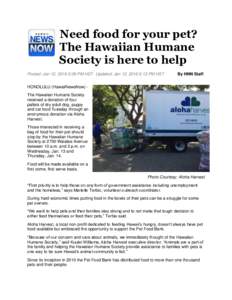 Need food for your pet? The Hawaiian Humane Society is here to help Posted: Jan 12, 2016 5:39 PM HST Updated: Jan 12, 2016 6:12 PM HST  By HNN Staff