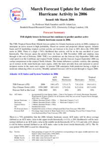 March Forecast Update for Atlantic Hurricane Activity in 2006 Issued: 6th March 2006 by Professor Mark Saunders and Dr Adam Lea Benfield Hazard Research Centre, UCL (University College London), UK