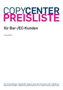 COPYCENTER für Bar-/EC-Kunden StandRuhr-Universität Bochum • Gebäude SSC • Etage 01 • Raum 219 • Universitätsstr. 150 • 44780 Bochum Telefon:  • Telefon Druckvorstufe:  