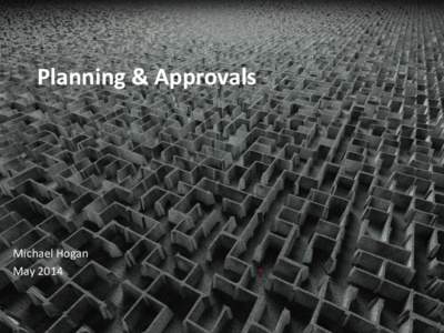 Planning & Approvals  Michael Hogan May 2014  Planning & Approvals