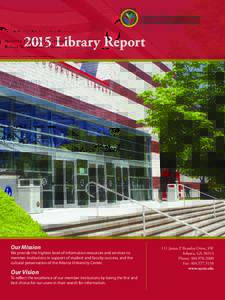 2015 Library Report  Our Mission We provide the highest level of information resources and services to member institutions in support of student and faculty success, and the