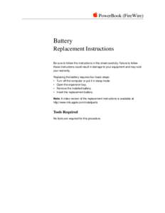  PowerBook (FireWire)  Battery Replacement Instructions Be sure to follow the instructions in this sheet carefully. Failure to follow these instructions could result in damage to your equipment and may void
