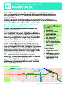 VOTE “YES” FOR BETTER TRANSIT IN  VANCOUVER Hundreds of thousands of people living, working and studying in Vancouver use the Metro Vancouver transit system to get between work, school, and home. Vancouver depends on