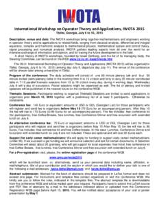 International Workshop on Operator Theory and Applications, IWOTA 2015 Tbilisi, Georgia, July 6 to 10,, 2015 Description, venue and date: The IWOTA workshops bring together mathematicians and engineers working in operato