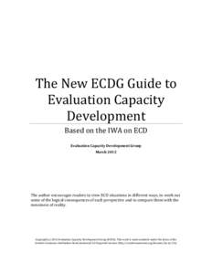    The	
  New	
  ECDG	
  Guide	
  to	
   Evaluation	
  Capacity	
   Development	
   Based	
  on	
  the	
  IWA	
  on	
  ECD	
  