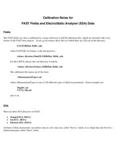 Calibration Notes for FAST Fields and ElectroStatic Analyzer (ESA) Data Fields The FAST fields raw data is calibrated by a large collection of ASCII calibration files, which are included with every release of the FAST da