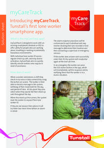 Solution sheet  myCareTrack Introducing myCareTrack, Tunstall’s first lone worker smartphone app.